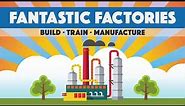 Fantastic Factories Overview