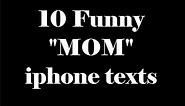 10 Funny MOM iphone texts. Hilarious!