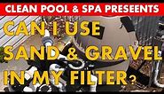 Can I Use Sand & Gravel In My Sand Pool Filter?