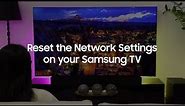 Reset the Network Settings on your Samsung TV
