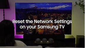 Reset the Network Settings on your Samsung TV