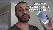 HOW TO FIX ANY CRACKED CELLPHONE SCREEN FAST AND EASY!*
