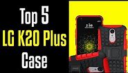 🔻Top 5 Best LG K20 Plus Cases!🔺[4K]