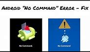 NO COMMAND error on android mobile - Fixed