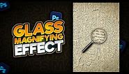 How to Make A Glass Magnifying Effect in Adobe Photoshop || Magnifying Glass Effect