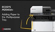 Kyocera M2040dn Adding Paper to the Multipurpose Tray
