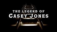 The Legend of Casey Jones