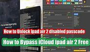 How to Unlock ipad air 2 disabled passcode & How to Bypass iCloud ipad air 2 Free Via unlockTool