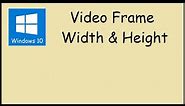 How to Find a Video's Frame Height and Width dimensions