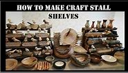 How to make craft stall display shelves