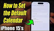 iPhone 15/15 Pro Max: How to Set the Default Calendar