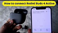 How to connect Redmi Buds 4 Active Earbuds to iPhone & new device with Xiaomi Earbuds App connect