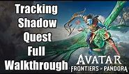 Avatar: Frontiers of Pandora - Tracking Shadow Quest Full Walkthrough