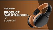 Product Walkthrough | Crusher 360 Wireless Headphones | Skullcandy