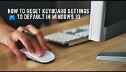 How to reset Keyboard settings to default in Windows 11/10