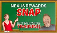 Nexus Rewards Snap Getting Started Training