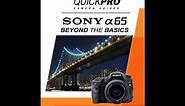 Sony a65 Beyond the Basics Guide by QuickPro Camera Guides