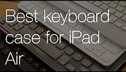 Best iPad Air keyboard case: Zagg vs. Logitech vs. Belkin!