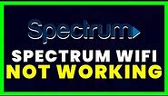 Spectrum WiFi Not Working: How to Fix Spectrum WiFi Not Working