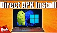 How to Install APK file in Windows 11 PC | Directly Sideload