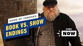 Game of Thrones: George R.R. Martin Explains Book & Show Ending Differences - IGN Now