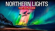Top 10 Best Places to See The Northern Lights! - 2023 Travel Video