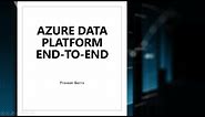 Azure Data Platform end to end | Azure Data Architecture | Azure Data Architecture tutorial