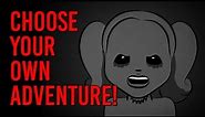 Choose Your Own Adventure! NoEnd House Creepypasta