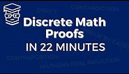 Discrete Math Proofs in 22 Minutes (5 Types, 9 Examples)