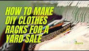 How To Make DIY Clothes Racks For A Yard Sale | Yard Sale Search