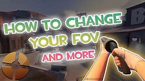 [TF2] HOW TO CHANGE YOUR FOV AND VIEWMODEL SETTINGS AND MORE | Tutorial