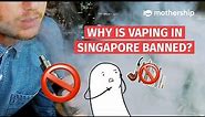Why is vaping banned in Singapore?