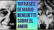Frases de MARIO BENEDETTI sobre el Amor (10)