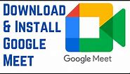 How To Download Google Meet On PC | How To Download & Install Google Meet On Laptop