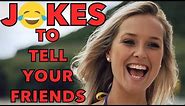 Jokes To Tell Your Friends To Make Them Laugh Funniest Joke.