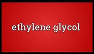 Ethylene glycol Meaning