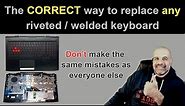 Replace ANY welded / plastic riveted keyboard the CORRECT WAY.