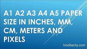 A1 A2 A3 A4 A5 Paper Size in inches mm cm meters pixels legal letter