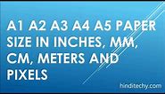 A1 A2 A3 A4 A5 Paper Size in inches mm cm meters pixels legal letter