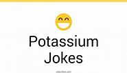 86  Potassium Jokes And Funny Puns - JokoJokes