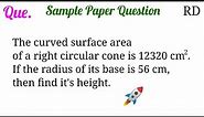 The curved surface area of a right circular cone is 12320 sq. cm. If the radius of its base is 56cm