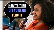 How To Turn Off Voice Assistance On Roku Tv?