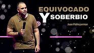 EQUIVOCADO Y SOBERBIO | Juan Pablo Lerman