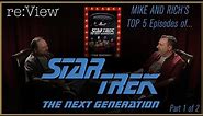 Mike and Rich's Top 5 Star Trek TNG Episodes! - re:View (part 1)