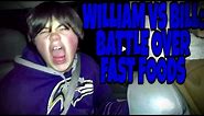 WILLIAM AND BILL: BATTLE OVER FAST FOODS!!!