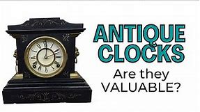 Are Antique Clocks Worth Anything? How do you identify an antique clock?