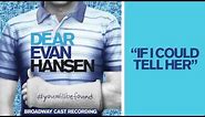 "If I Could Tell Her" from the DEAR EVAN HANSEN Original Broadway Cast Recording
