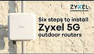How to install Zyxel 5G outdoor routers - NR7102/NR7103 unboxing, setup, mounting