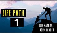 Life Path # 1 | Natural Born Leader