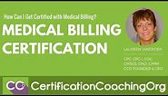 Medical Billing Certification — How Can I Get Certified?